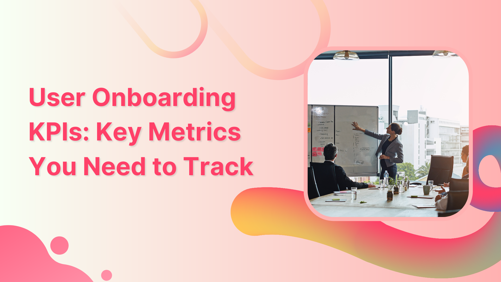 User Onboarding KPIs: Key Metrics You Need to Track