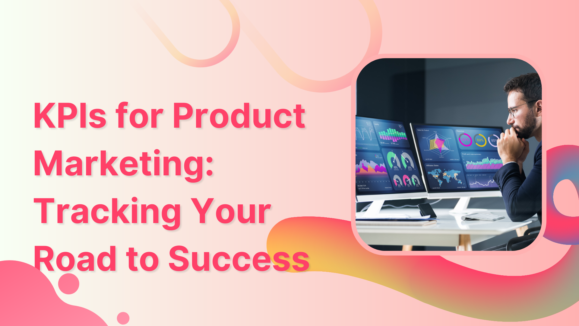 KPIs for Product Marketing: Tracking Your Road to Success