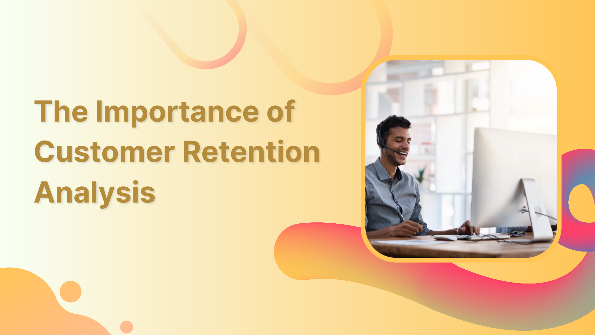 The Importance of Customer Retention Analysis