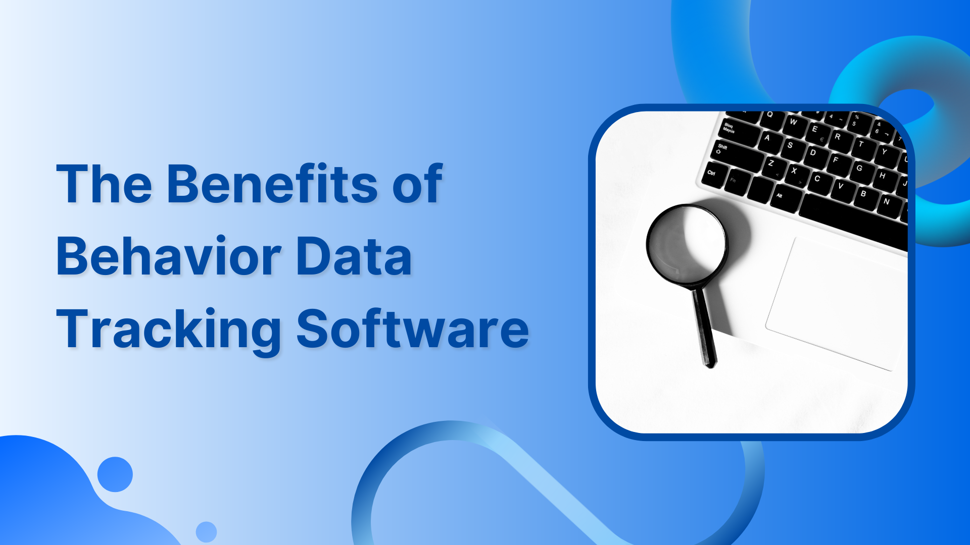 The Benefits of Behavior Data Tracking Software