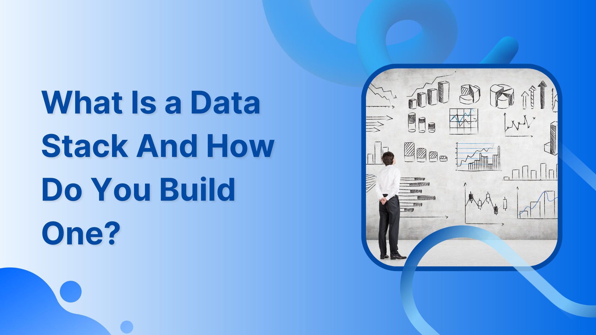 What Is a Data Stack And How Do You Build One?