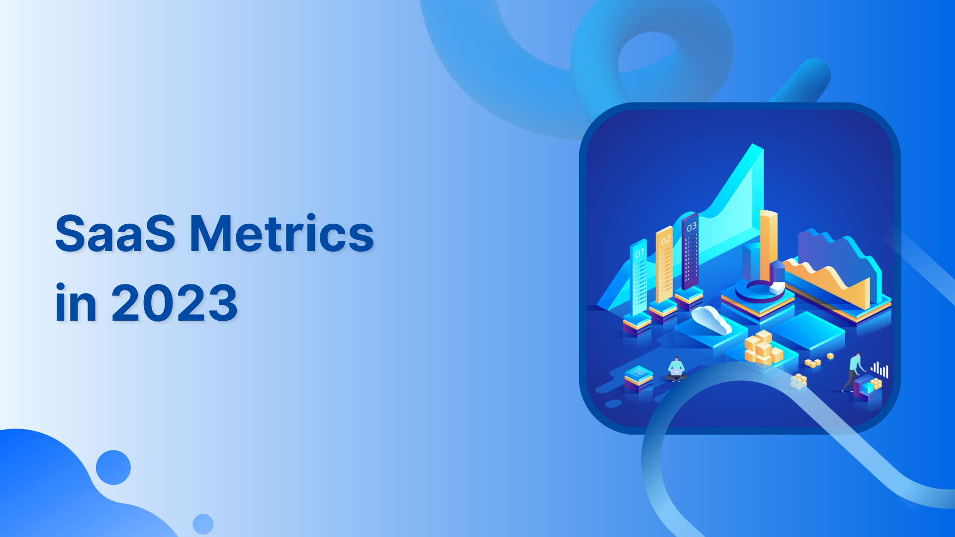 SaaS Metrics You Should Care About In 2023