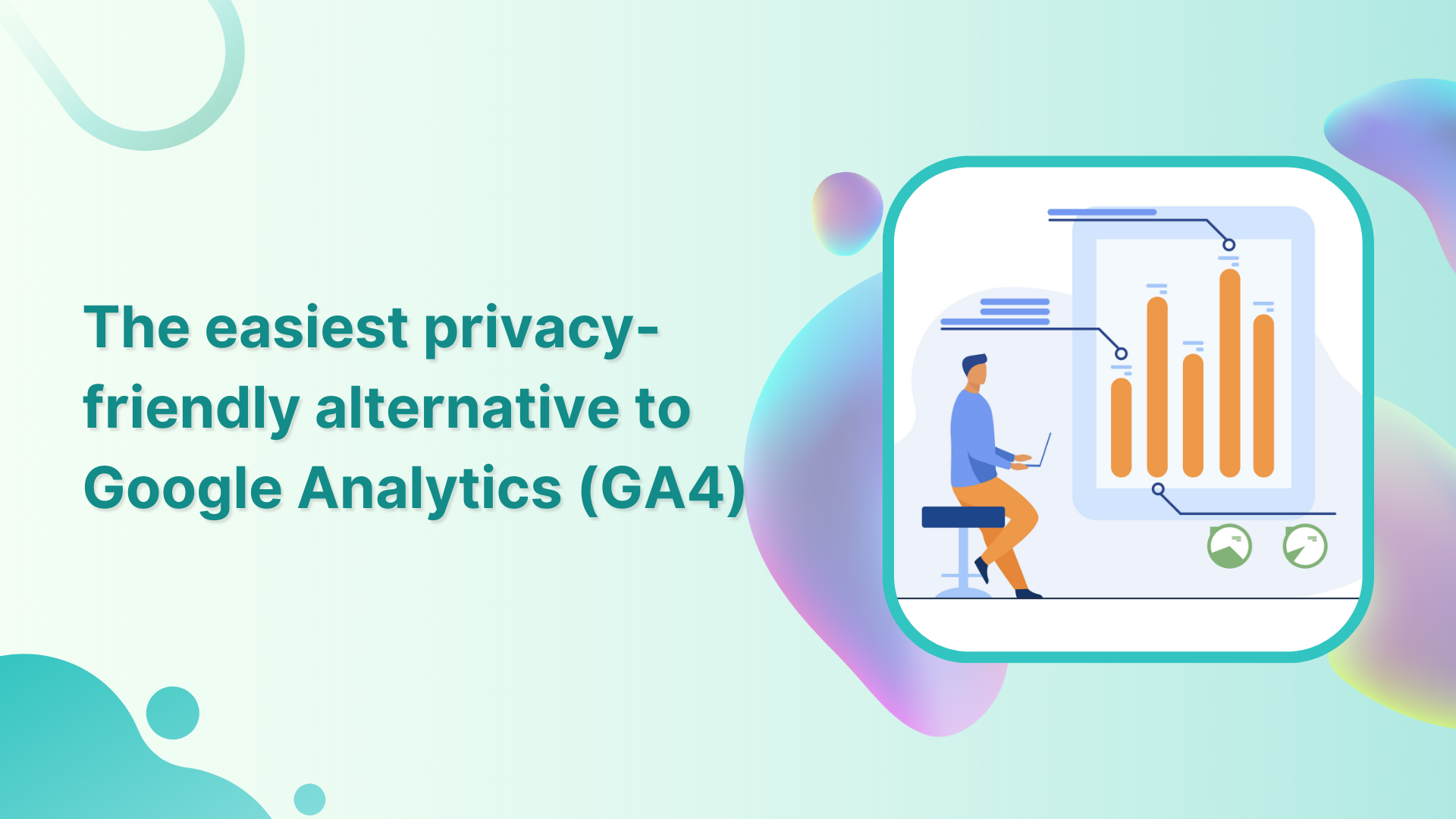 The Easiest Privacy-friendly Alternative to Google Analytics (GA4)