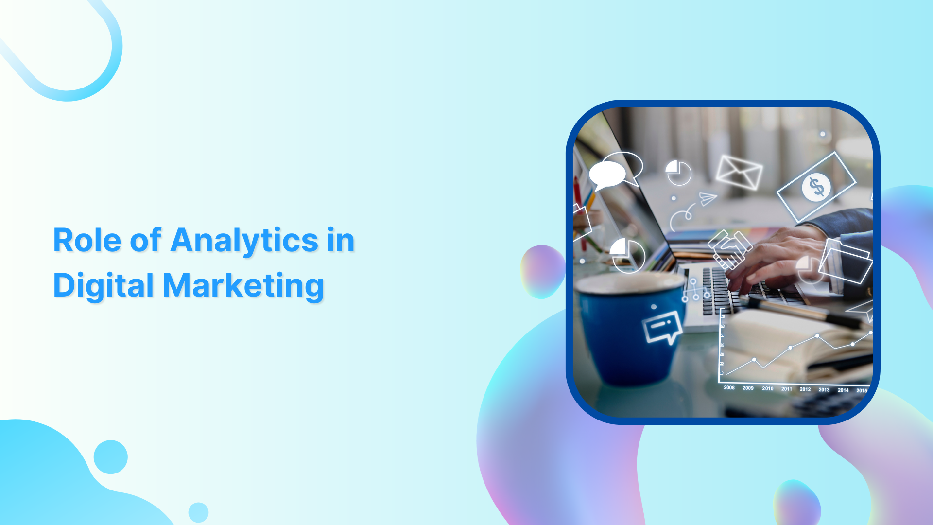 Exploring the Role of Analytics in Digital Marketing to Increase ROI