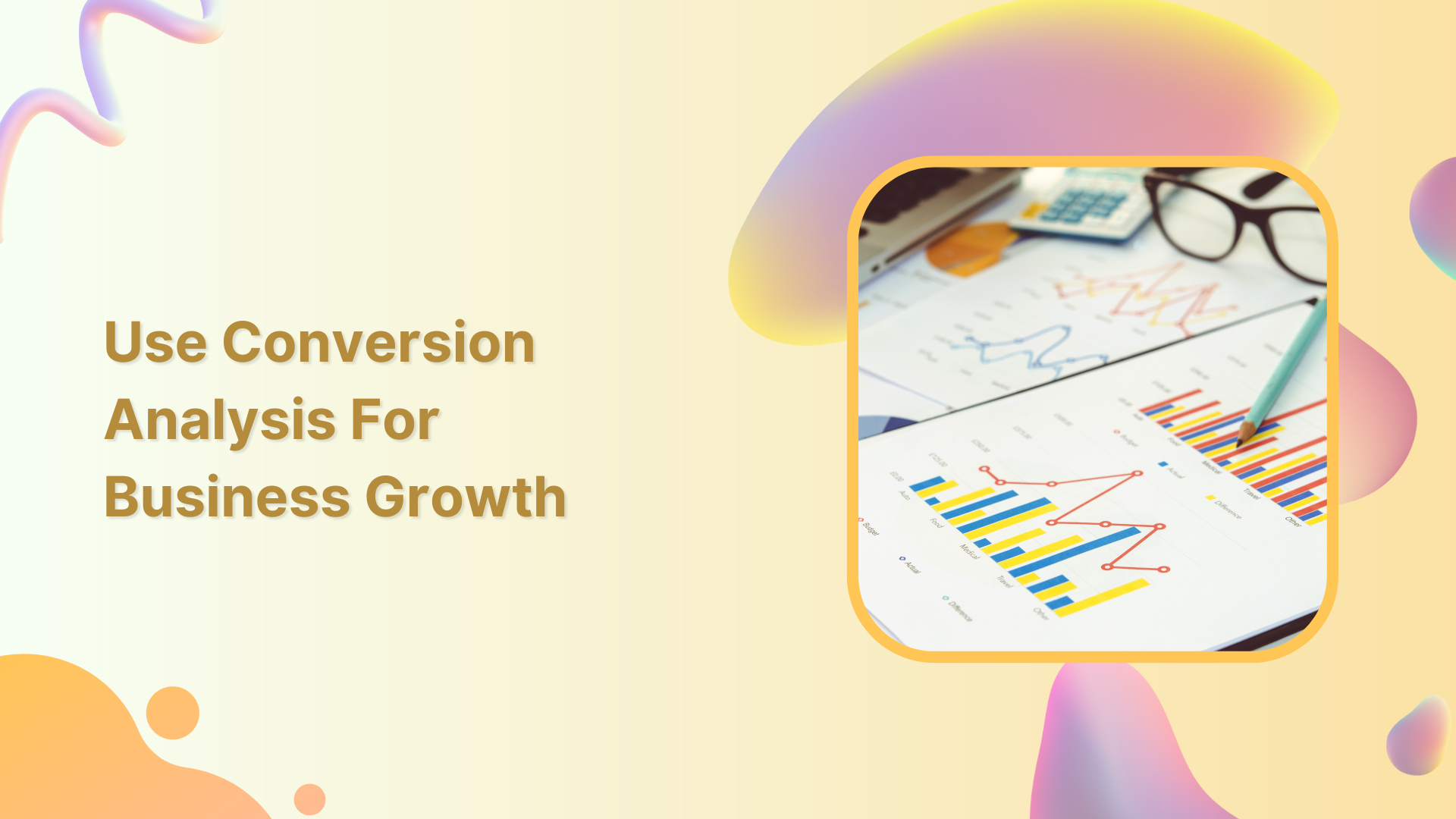 How to Use Conversion Analysis For Business Growth