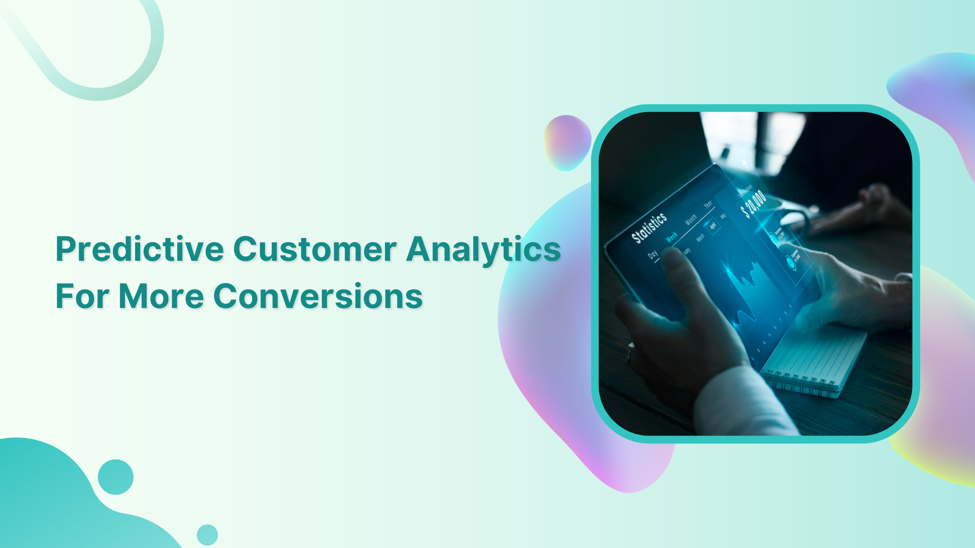 Using Predictive Customer Analytics For More Conversions