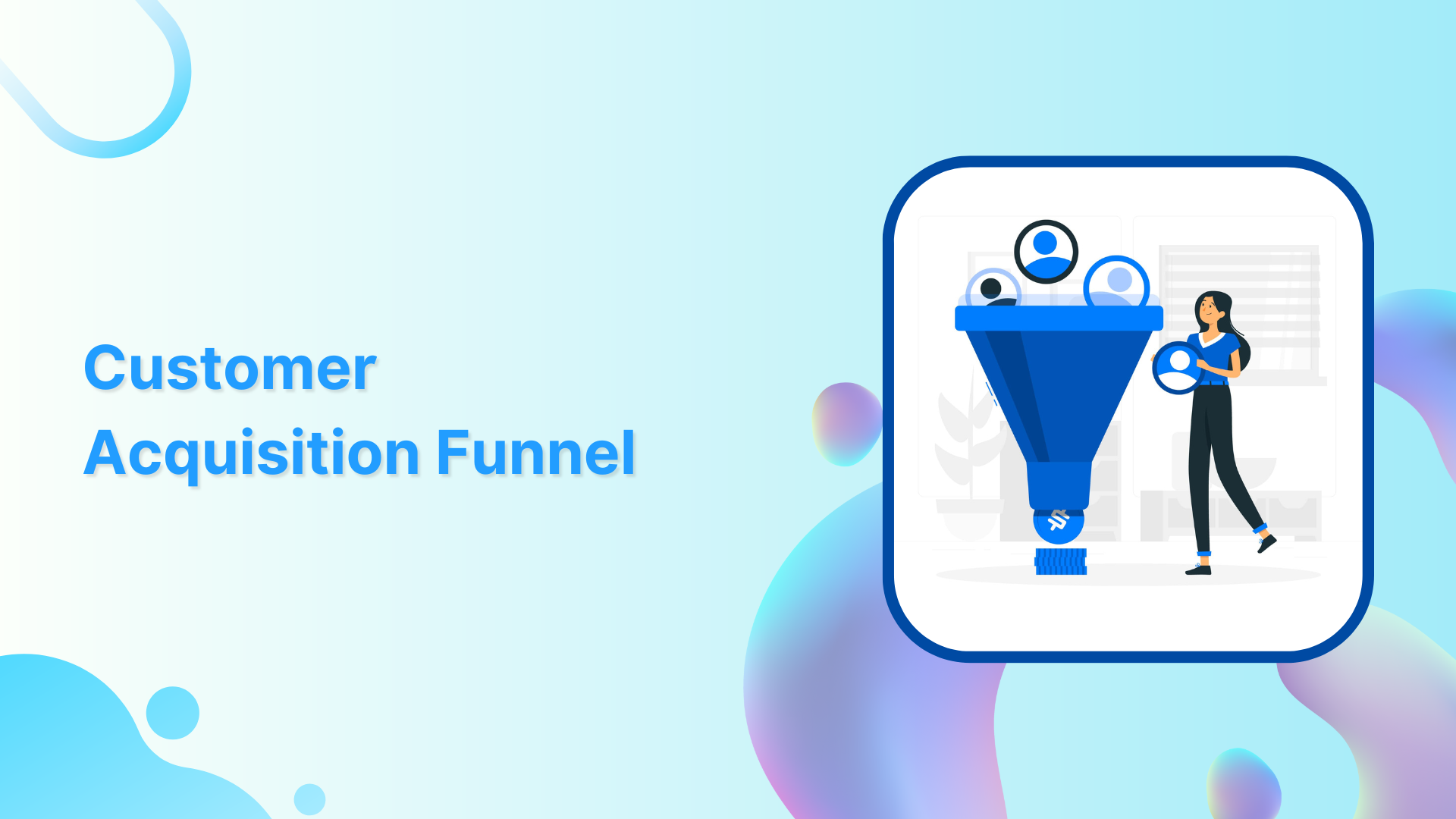 A 360 Guide on Building a Customer Acquisition Funnel