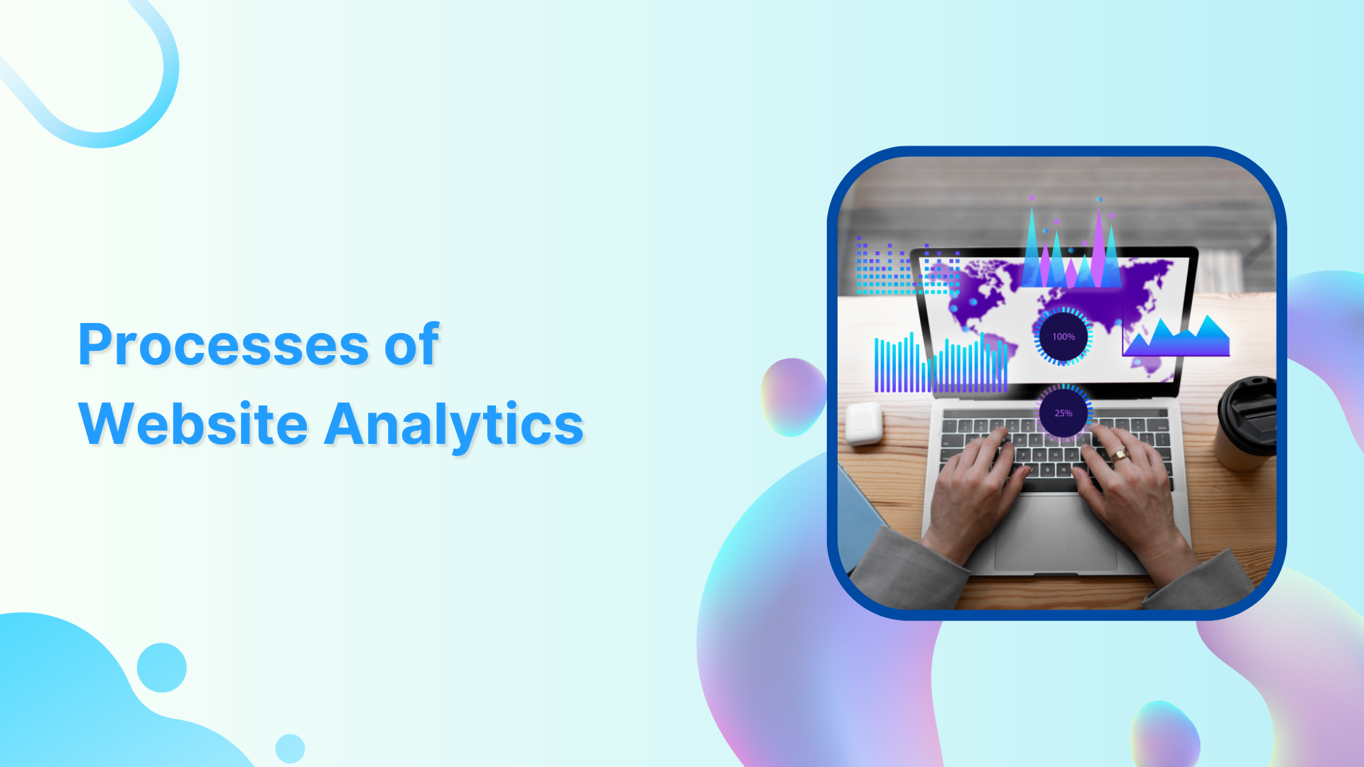 The Processes of Website Analytics: A Step-By-Step Guide
