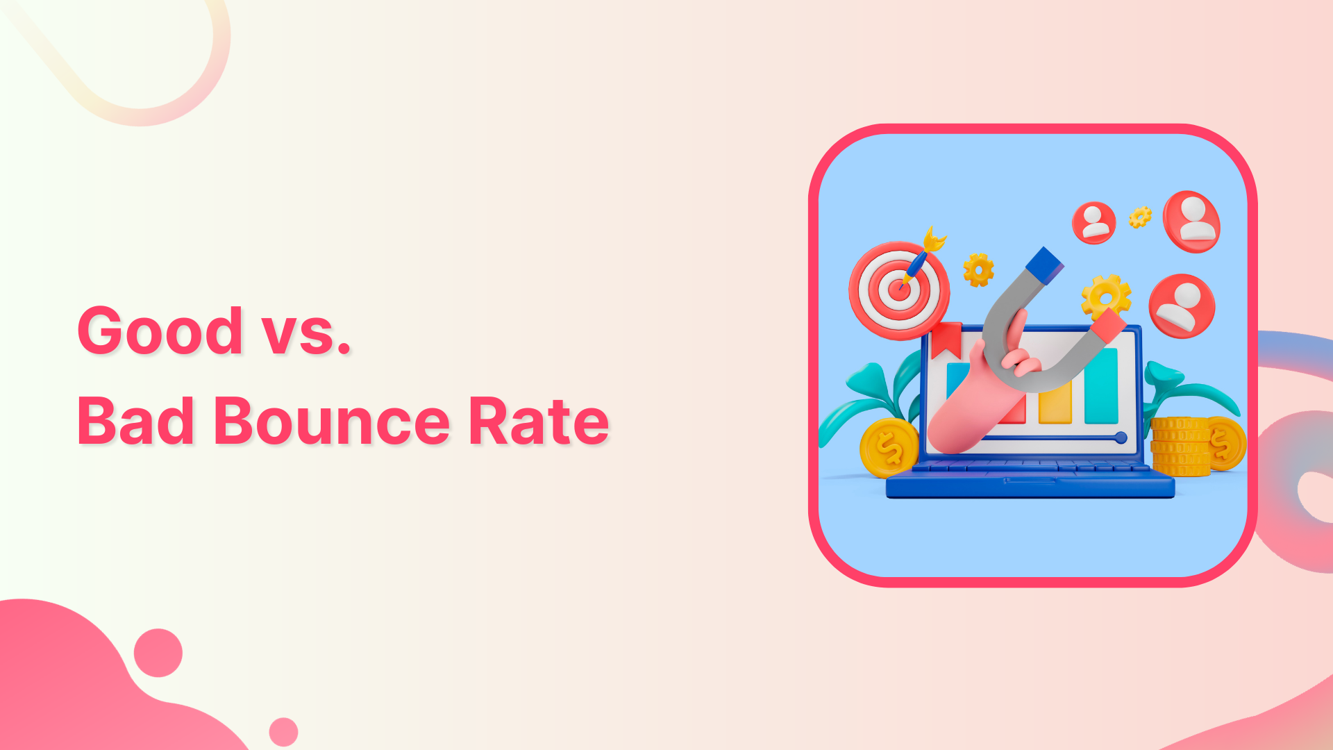 The Good vs Bad Bounce Rate Battle and How to Win