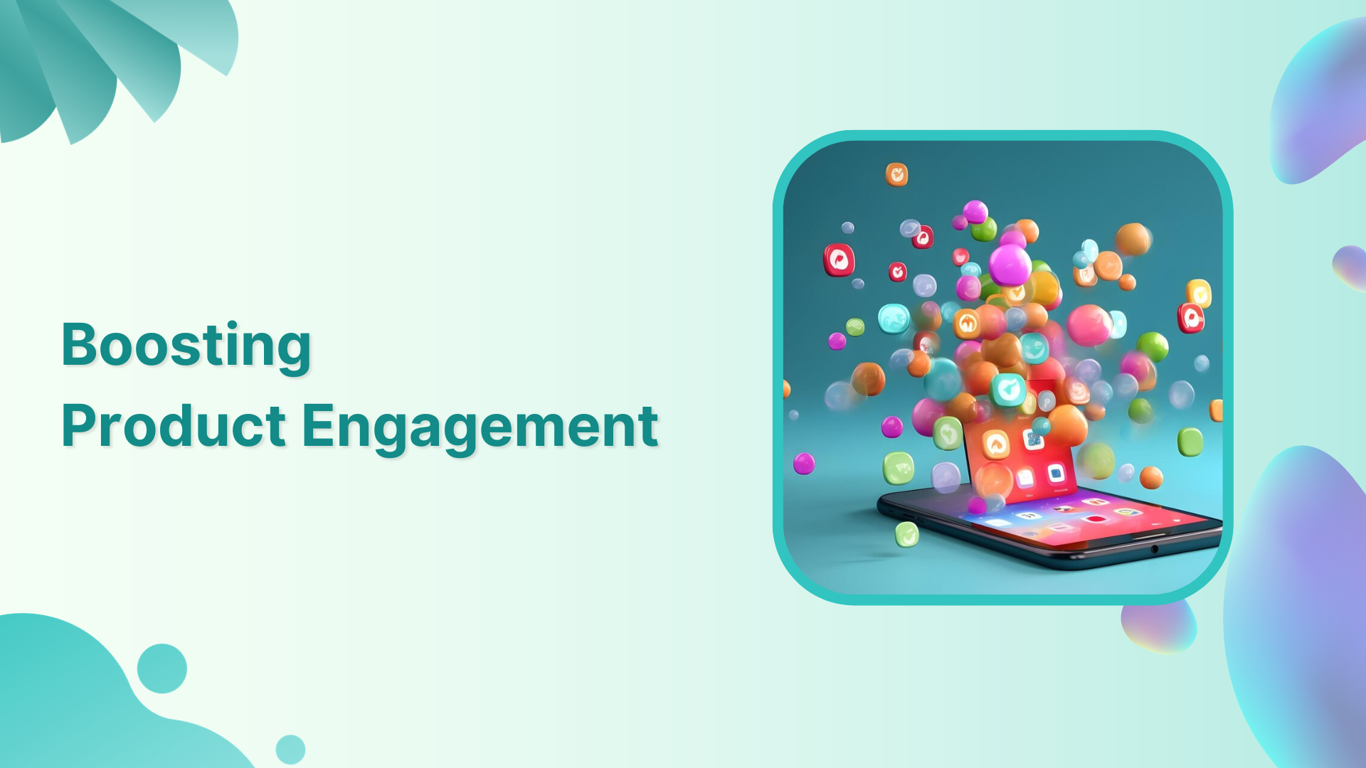 Boosting Product Engagement: Strategies for Success in 2024